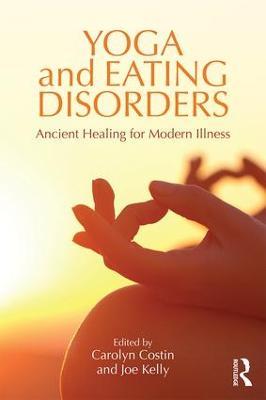 Yoga and Eating Disorders: Ancient Healing for Modern Illness - cover