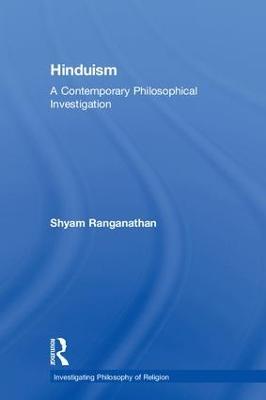 Hinduism: A Contemporary Philosophical Investigation - Shyam Ranganathan - cover