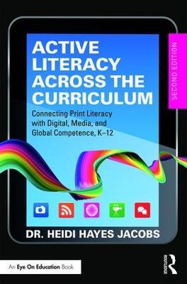 Active Literacy Across the Curriculum: Connecting Print Literacy with Digital, Media, and Global Competence, K-12 - Heidi Hayes Jacobs - cover