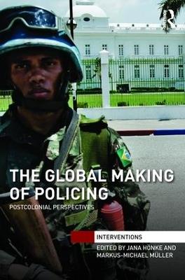 The Global Making of Policing: Postcolonial Perspectives - cover
