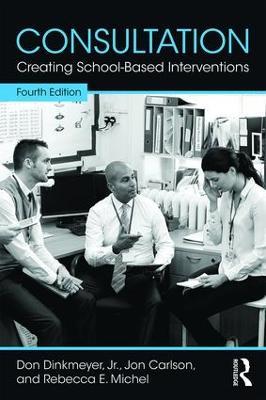 Consultation: Creating School-Based Interventions - Don Dinkmeyer, Jr.,Carlson Jon,Rebecca E. Michel - cover