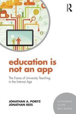 Education Is Not an App: The future of university teaching in the Internet age - Jonathan A. Poritz,Jonathan Rees - cover