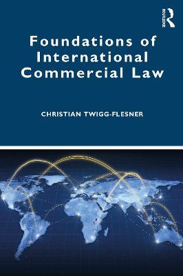 Foundations of International Commercial Law - Christian Twigg-Flesner - cover