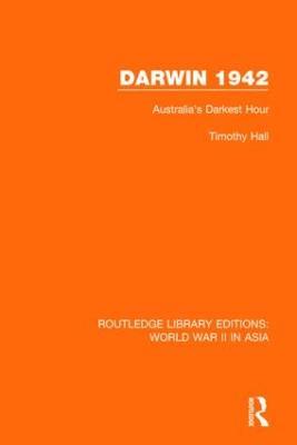 Darwin 1942: Australia's Darkest Hour - Timothy Hall - cover