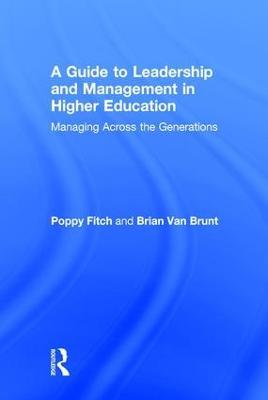 A Guide to Leadership and Management in Higher Education: Managing Across the Generations - Poppy Fitch,Brian Van Brunt - cover