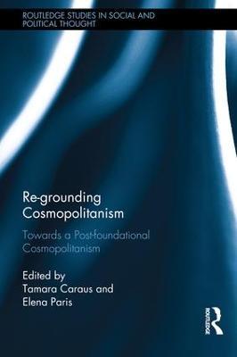 Re-Grounding Cosmopolitanism: Towards a Post-Foundational Cosmopolitanism - cover