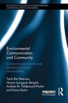 Environmental Communication and Community: Constructive and destructive dynamics of social transformation - cover