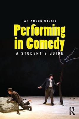 Performing in Comedy: A Student's Guide - Ian Wilkie - cover