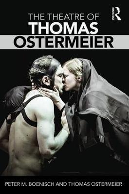 The Theatre of Thomas Ostermeier - Peter M Boenisch,Thomas Ostermeier - cover