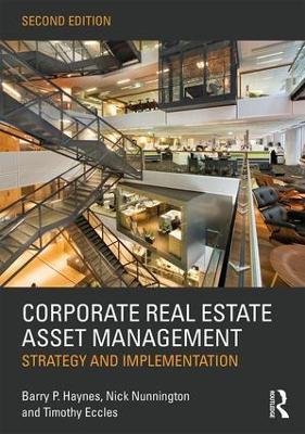 Corporate Real Estate Asset Management: Strategy and Implementation - Barry Haynes,Nick Nunnington,Timothy Eccles - cover