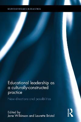 Educational Leadership as a Culturally-Constructed Practice: New Directions and Possibilities - cover