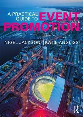 A Practical Guide to Event Promotion - Nigel Jackson,Katie Angliss - cover