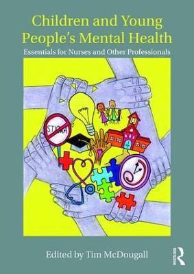 Children and Young People's Mental Health: Essentials for Nurses and Other Professionals - cover