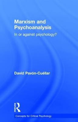 Marxism and Psychoanalysis: In or against Psychology? - David Pavon-Cuellar - cover