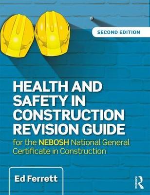 Health and Safety in Construction Revision Guide: for the NEBOSH National Certificate in Construction Health and Safety - Ed Ferrett - cover