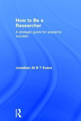 How to Be a Researcher: A strategic guide for academic success - Jonathan Evans - cover