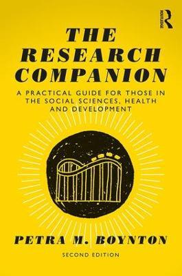 The Research Companion: A practical guide for those in the social sciences, health and development - Petra M. Boynton - cover