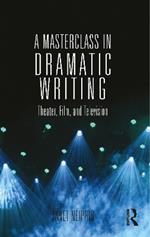 A Masterclass in Dramatic Writing: Theater, Film, and Television