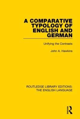 A Comparative Typology of English and German: Unifying the Contrasts - John Hawkins - cover