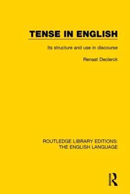 Tense in English: Its Structure and Use in Discourse - Renaat Declerck - cover