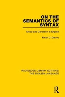 On the Semantics of Syntax: Mood and Condition in English - Eirian Davies - cover