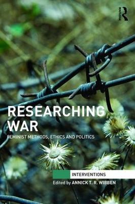 Researching War: Feminist Methods, Ethics and Politics - cover