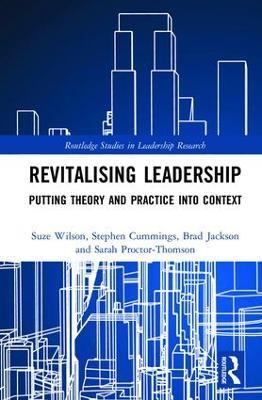 Revitalising Leadership: Putting Theory and Practice into Context - Suze Wilson,Stephen Cummings,Brad Jackson - cover
