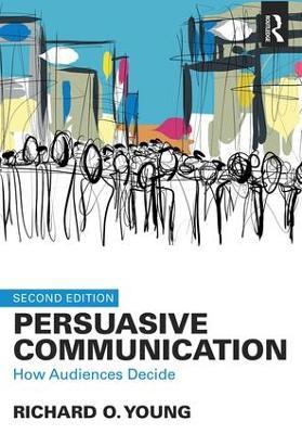 Persuasive Communication: How Audiences Decide - Richard Young - cover
