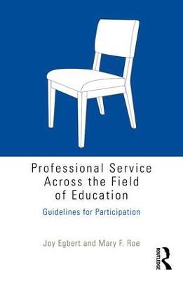 Professional Service Across the Field of Education: Guidelines for Participation - Joy Egbert,Mary F. Roe - cover