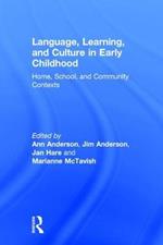 Language, Learning, and Culture in Early Childhood: Home, School, and Community Contexts