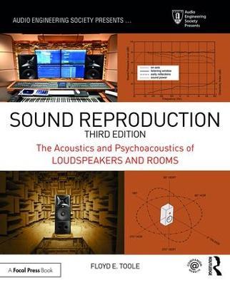 Sound Reproduction: The Acoustics and Psychoacoustics of Loudspeakers and Rooms - Floyd Toole - cover