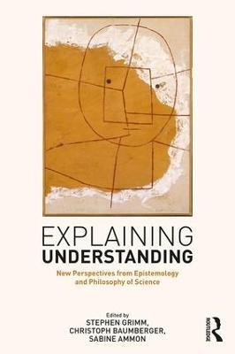 Explaining Understanding: New Perspectives from Epistemology and Philosophy of Science - cover