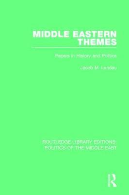 Middle Eastern Themes: Papers in History and Politics - Jacob M. Landau - cover