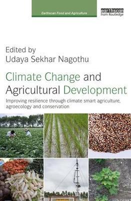 Climate Change and Agricultural Development: Improving Resilience through Climate Smart Agriculture, Agroecology and Conservation - cover