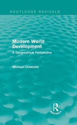 Modern World Development: A Geographical Perspective - Michael Chisholm - cover