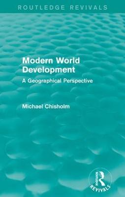 Modern World Development: A Geographical Perspective - Michael Chisholm - cover