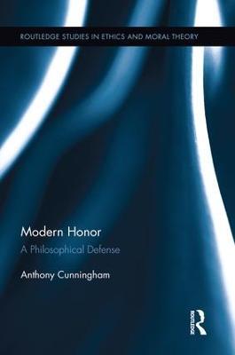 Modern Honor: A Philosophical Defense - Anthony Cunningham - cover