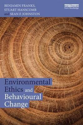 Environmental Ethics and Behavioural Change - Benjamin Franks,Stuart Hanscomb,Sean Johnston - cover