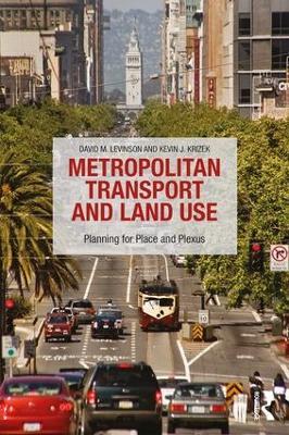 Metropolitan Transport and Land Use: Planning for Place and Plexus - David M Levinson,Kevin J Krizek - cover