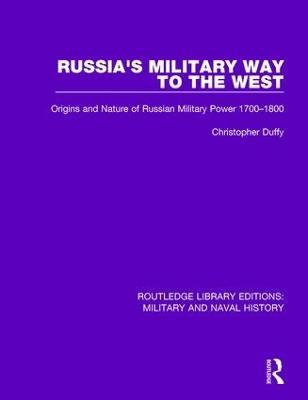 Russia's Military Way to the West: Origins and Nature of Russian Military Power 1700-1800 - Christopher Duffy - cover