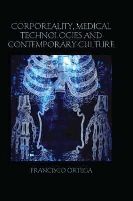 Corporeality, Medical Technologies and Contemporary Culture - Francisco Ortega - cover