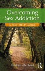 Overcoming Sex Addiction: A Self-Help guide