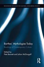 Barthes’ Mythologies Today: Readings of Contemporary Culture