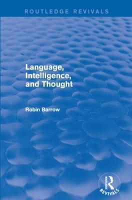 Language, Intelligence, and Thought - Robin Barrow - cover