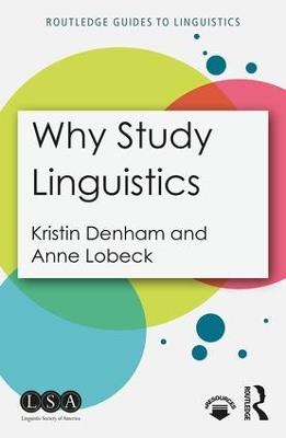 Why Study Linguistics - Kristin Denham,Anne Lobeck - cover