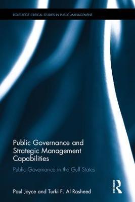 Public Governance and Strategic Management Capabilities: Public Governance in the Gulf States - Paul Joyce,Turki F. Al Rasheed - cover