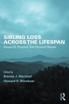 Sibling Loss Across the Lifespan: Research, Practice, and Personal Stories - cover