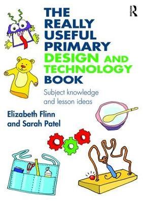 The Really Useful Primary Design and Technology Book: Subject knowledge and lesson ideas