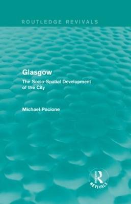 Glasgow: The Socio-Spatial Development of the City - Michael Pacione - cover