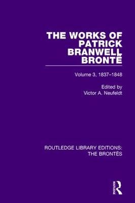 The Works of Patrick Branwell Brontë: Volume 3, 1837-1848 - cover